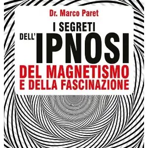 I segreti dell'Ipnosi Marco Paret