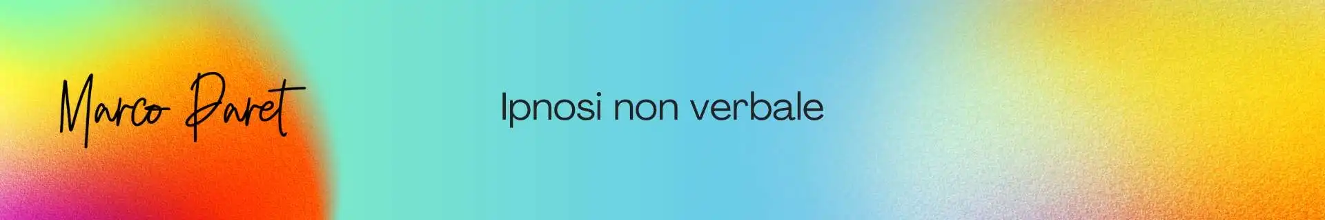 Ipnosi non verbale, articolo di Marco Paret